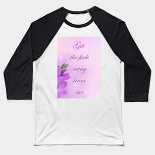 pastelfuck get the f*ck away from me Baseball T-Shirt